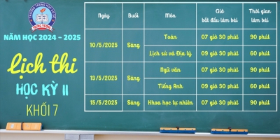 Lịch thi học kỳ 2 năm học 2024-2025 (Khối 7)